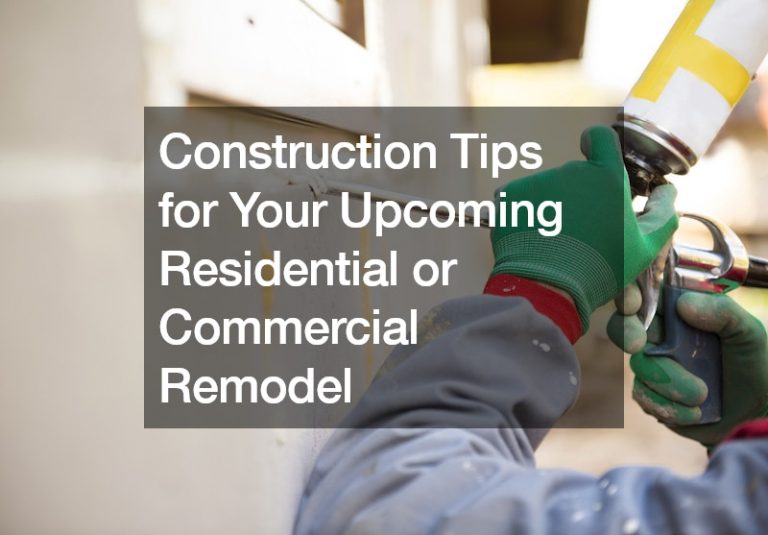 Construction Tips for Your Upcoming Residential or Commercial Remodel