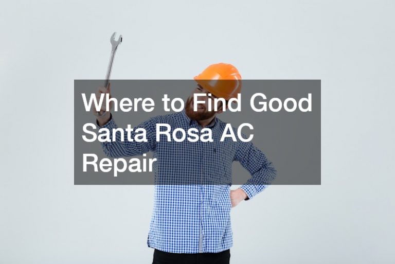 Where to Find Good Santa Rosa AC Repair