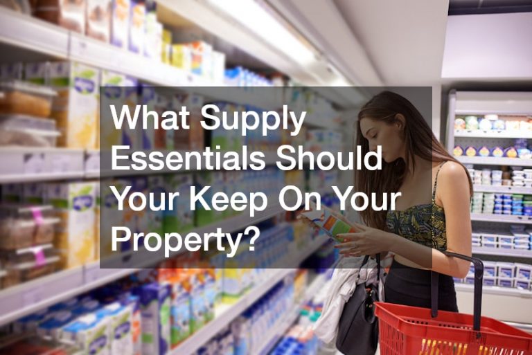 What Supply Essentials Should Your Keep On Your Property?