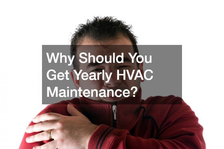 Why Should You Get Yearly HVAC Maintenance?