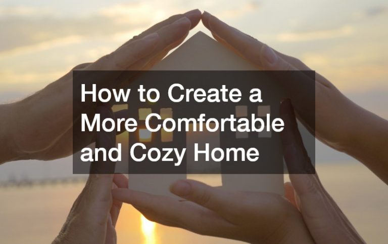 How to Create a More Comfortable and Cozy Home