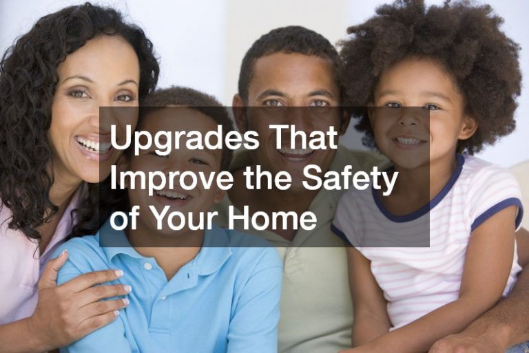 Upgrades That Improve the Safety of Your Home