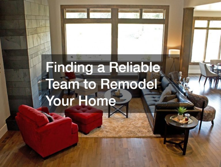 Finding a Reliable Team to Remodel Your Home