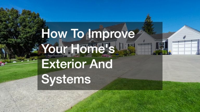 How To Improve Your Homes Exterior And Systems